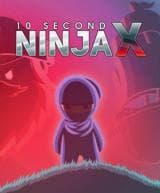10 Second Ninja X