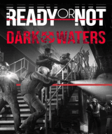 Ready or Not: Dark Waters (DLC)