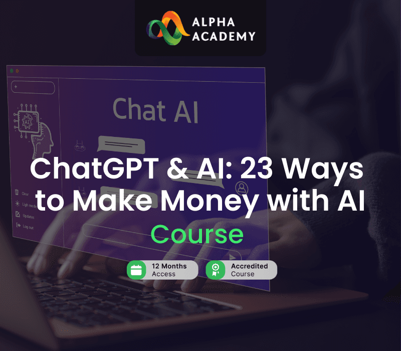 ChatGPT & AI: 23 Ways to Make Money with AI Alpha Academy Code
